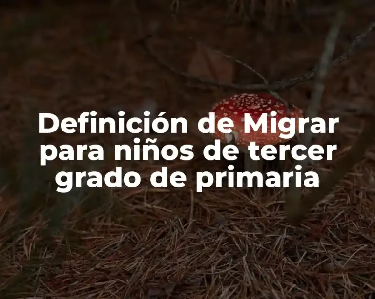 Definición de Migrar para niños de tercer grado de primaria
