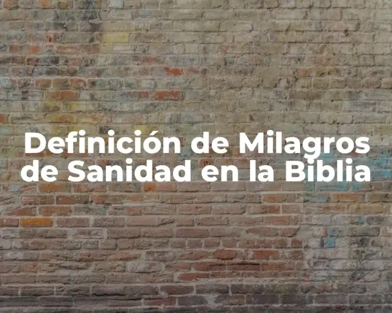 Definición de Milagros de Sanidad en la Biblia