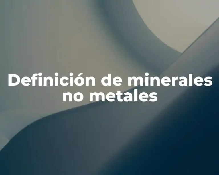 Definición de minerales no metales