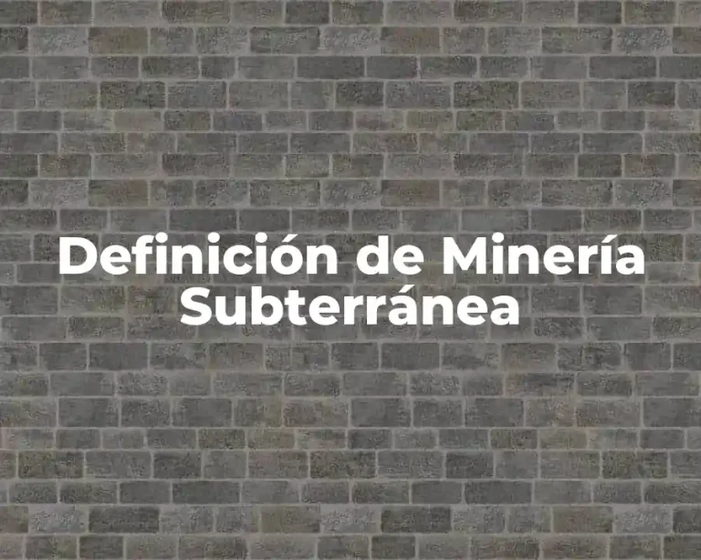 Definición de Minería Subterránea