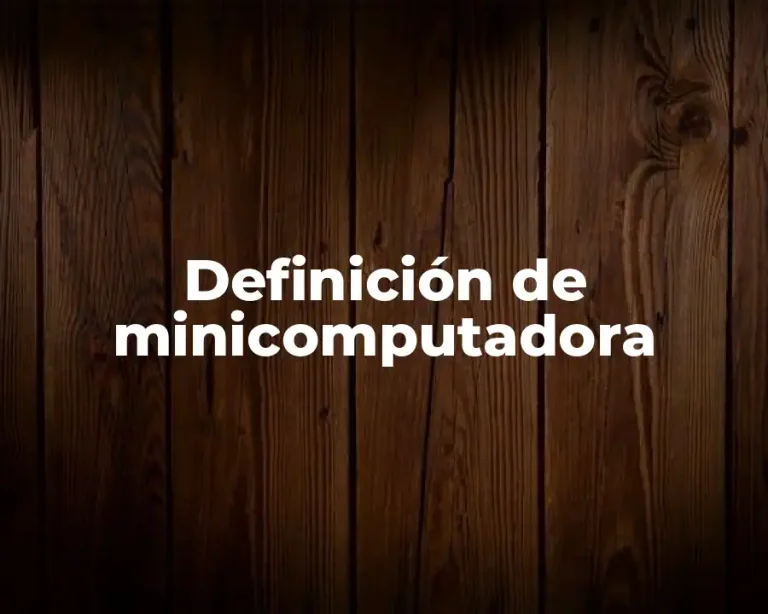 Definición de minicomputadora
