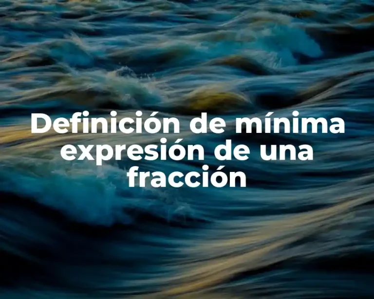 Definición de mínima expresión de una fracción