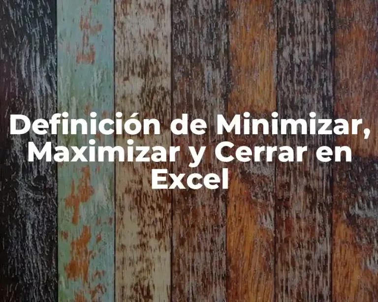 Definición de Minimizar, Maximizar y Cerrar en Excel