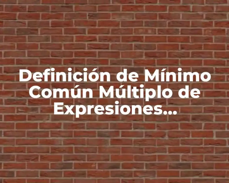 Definición de Mínimo Común Múltiplo de Expresiones Algebraicas