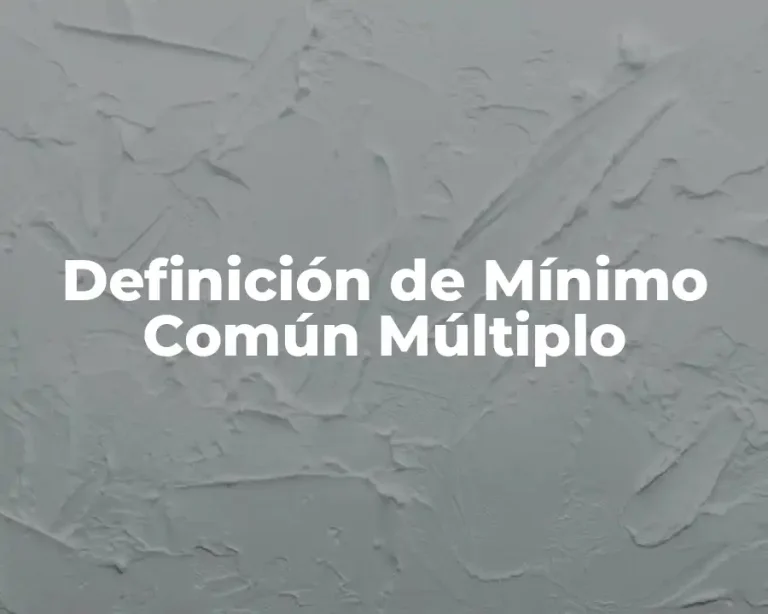 Definición de Mínimo Común Múltiplo