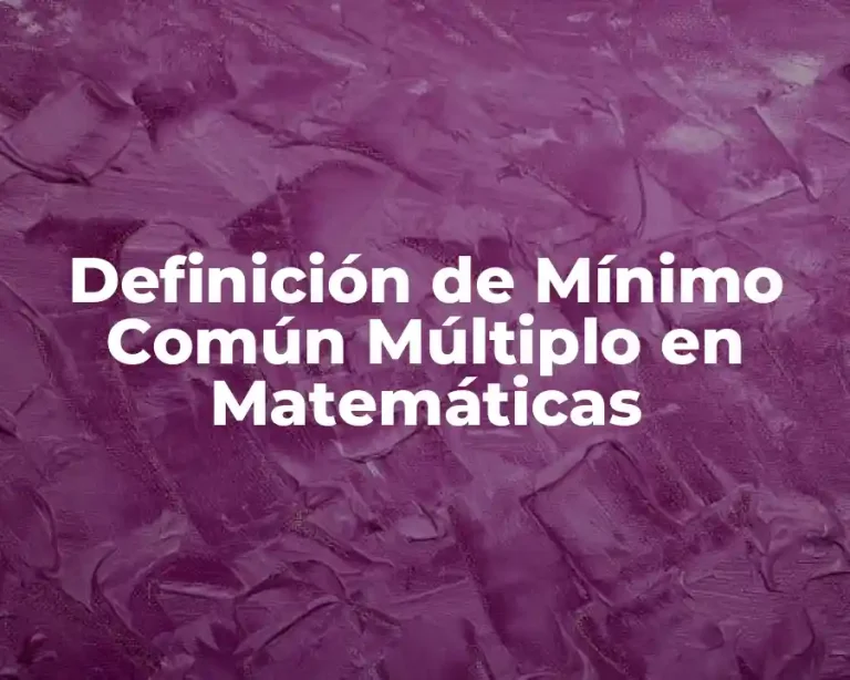 Definición de Mínimo Común Múltiplo en Matemáticas