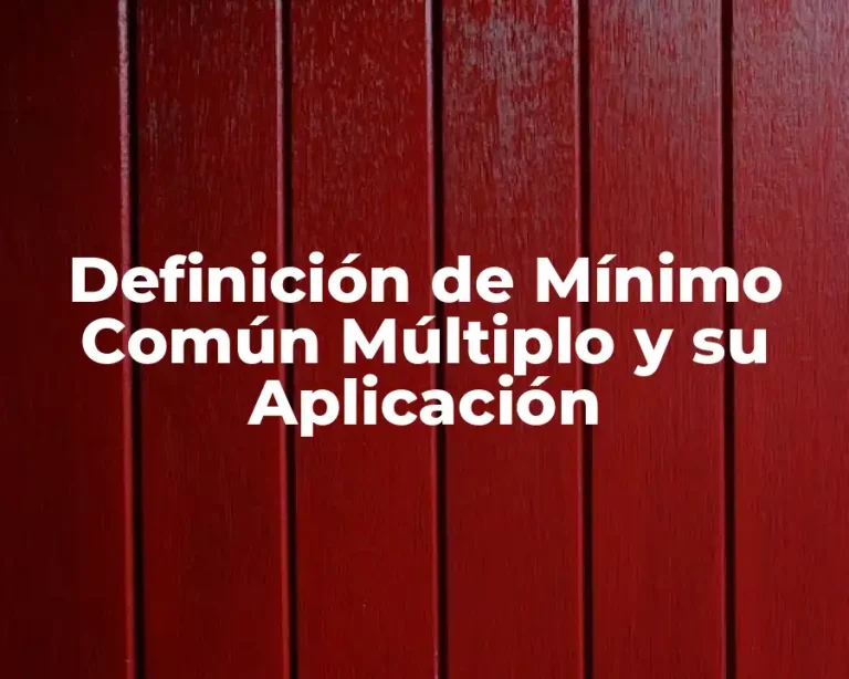 Definición de Mínimo Común Múltiplo y su Aplicación