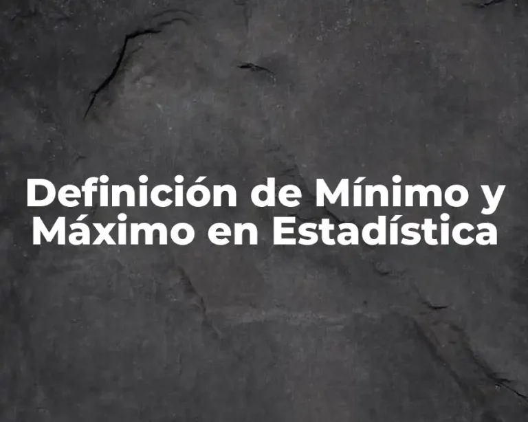 Definición de Mínimo y Máximo en Estadística
