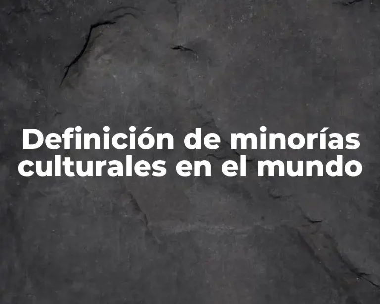 Definición de minorías culturales en el mundo
