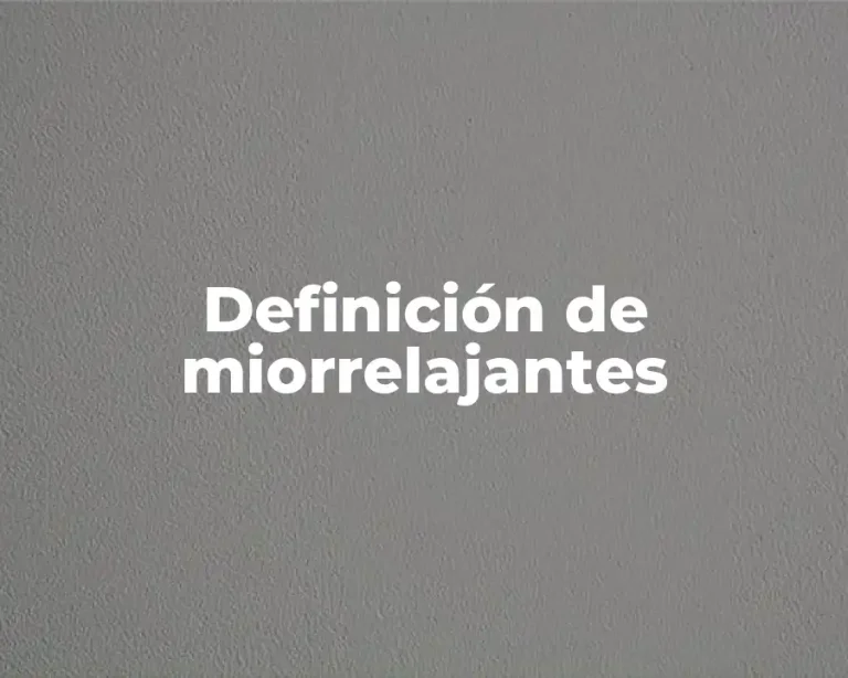 Definición de miorrelajantes