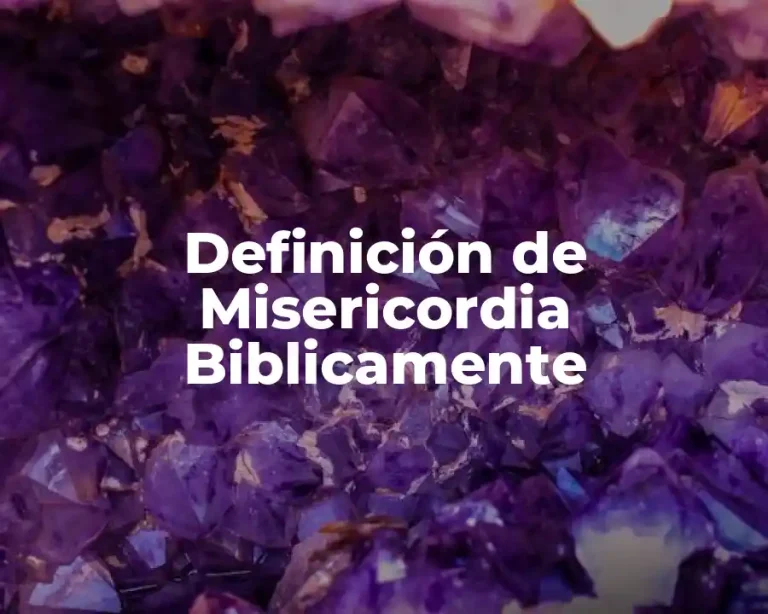 Definición de Misericordia Biblicamente