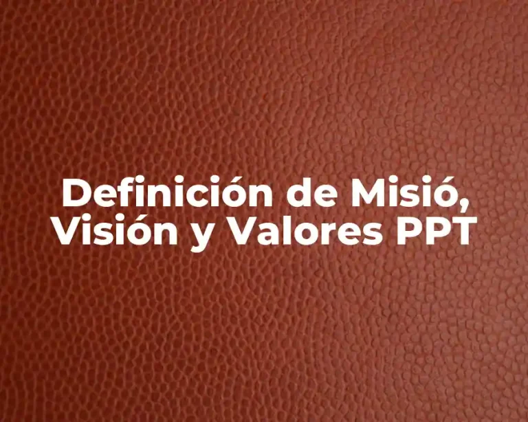 Definición de Misió, Visión y Valores PPT