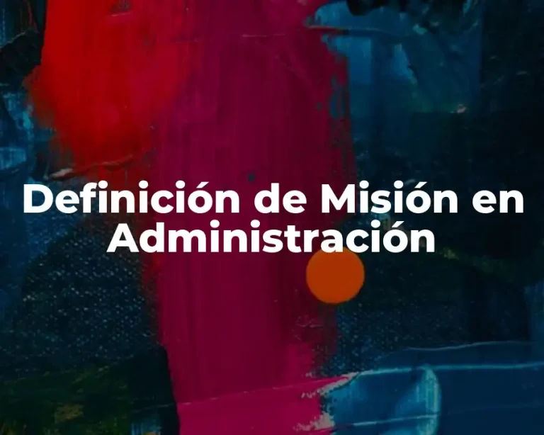 Definición de Misión en Administración