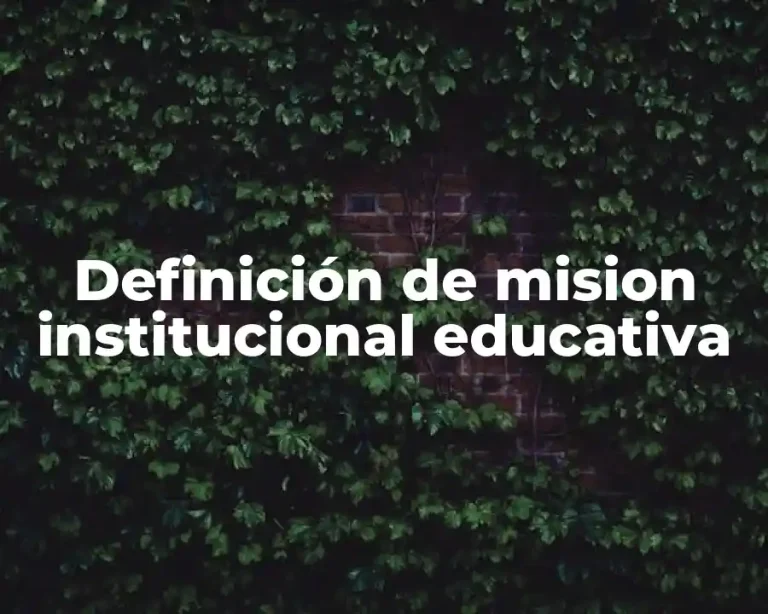 Definición de mision institucional educativa