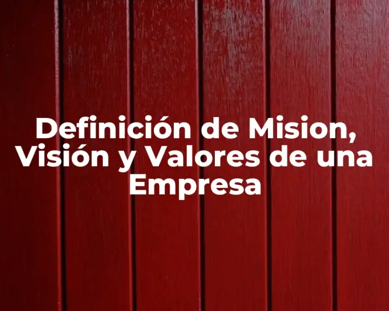 Definición de Mision, Visión y Valores de una Empresa