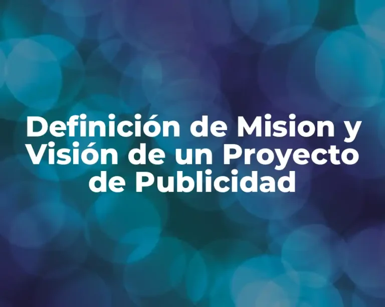 Definición de Mision y Visión de un Proyecto de Publicidad