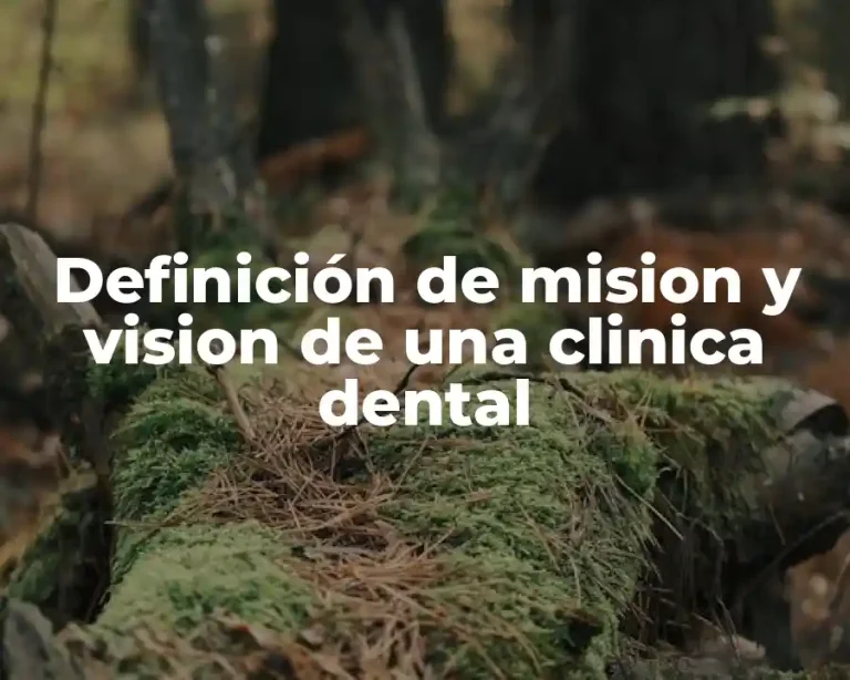 Definición de mision y vision de una clinica dental