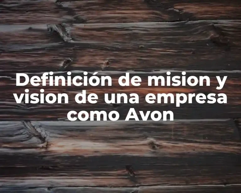 Definición de mision y vision de una empresa como Avon