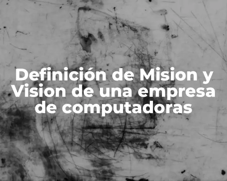 Definición de Mision y Vision de una empresa de computadoras