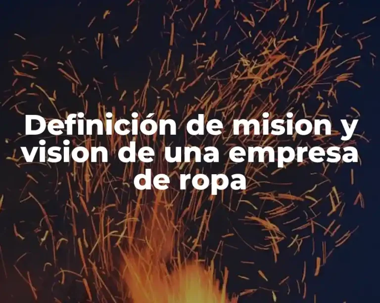 Definición de mision y vision de una empresa de ropa