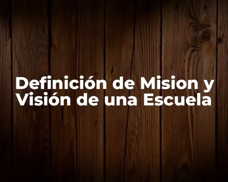 Definición de Mision y Visión de una Escuela