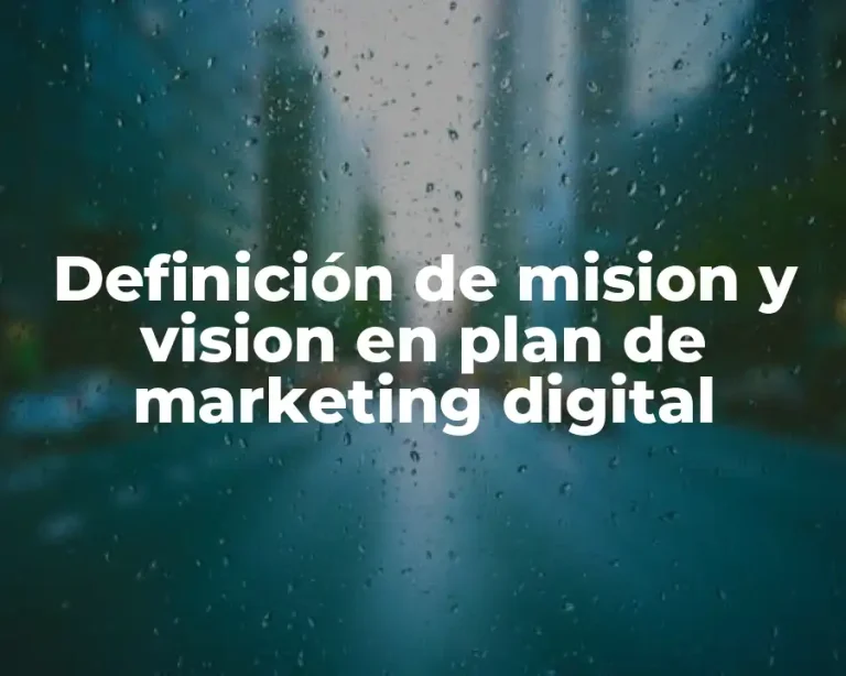 Definición de mision y vision en plan de marketing digital