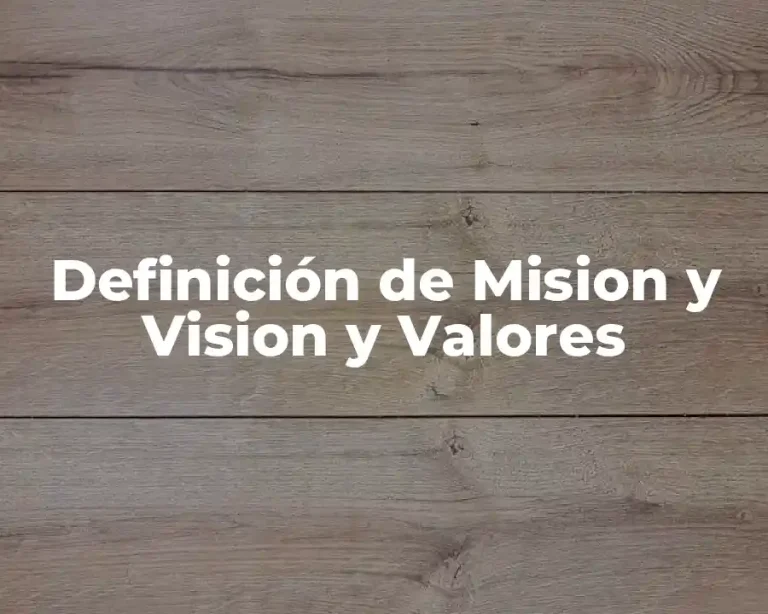 Definición de Mision y Vision y Valores