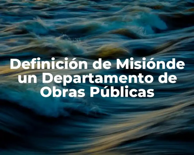 Definición de Misiónde un Departamento de Obras Públicas