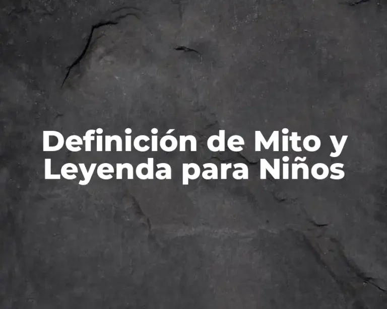 Definición de Mito y Leyenda para Niños