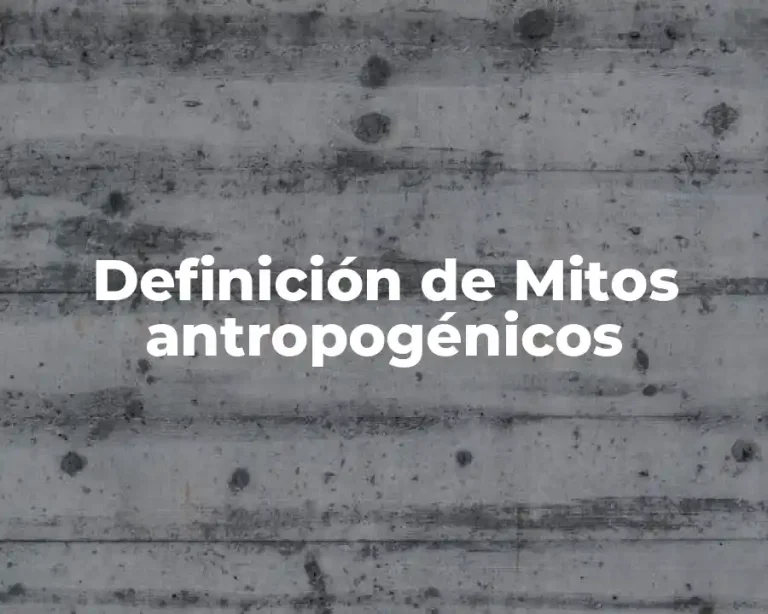 Definición de Mitos antropogénicos