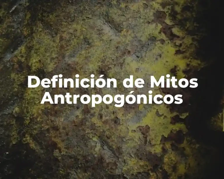 Definición de Mitos Antropogónicos