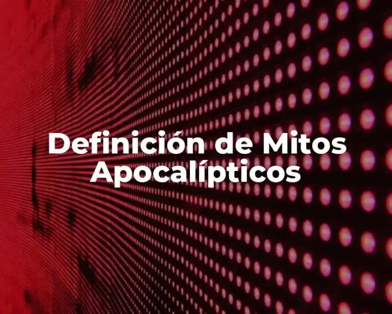 Definición de Mitos Apocalípticos
