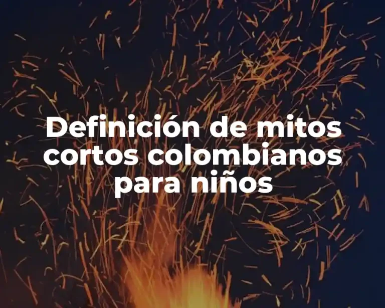 Definición de mitos cortos colombianos para niños