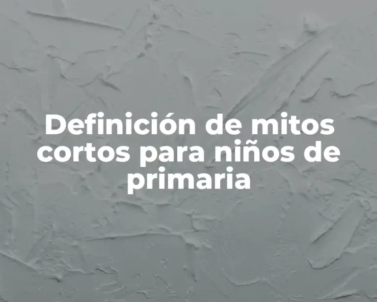 Definición de mitos cortos para niños de primaria