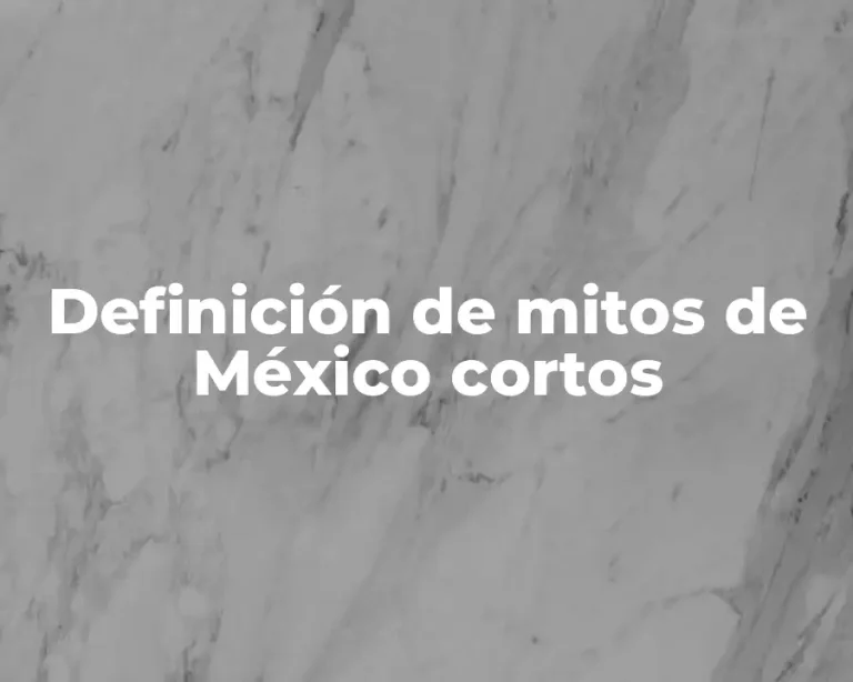 Definición de mitos de México cortos