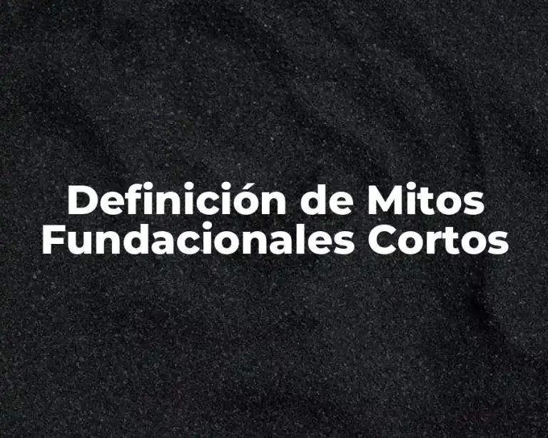 Definición de Mitos Fundacionales Cortos