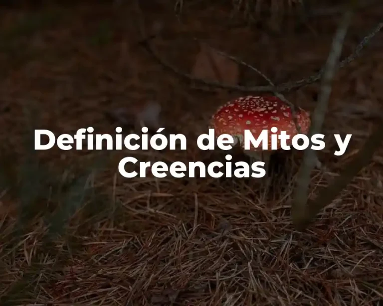 Definición de Mitos y Creencias