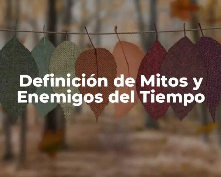 Definición de Mitos y Enemigos del Tiempo