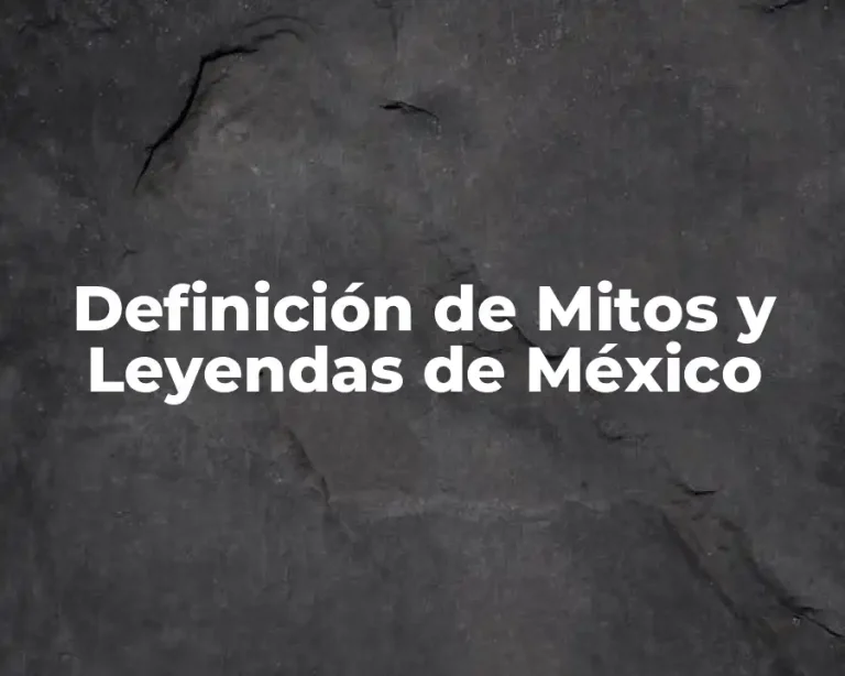 Definición de Mitos y Leyendas de México