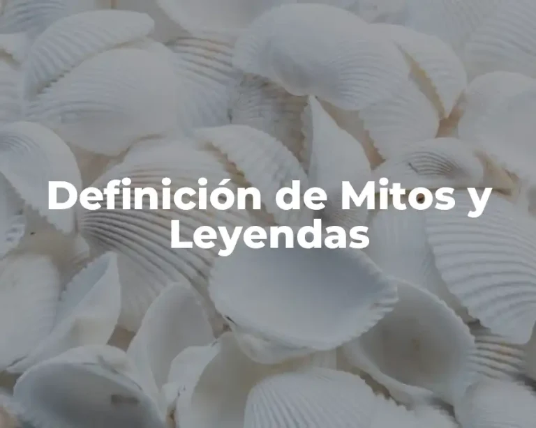 Definición de Mitos y Leyendas