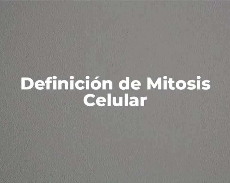 Definición de Mitosis Celular
