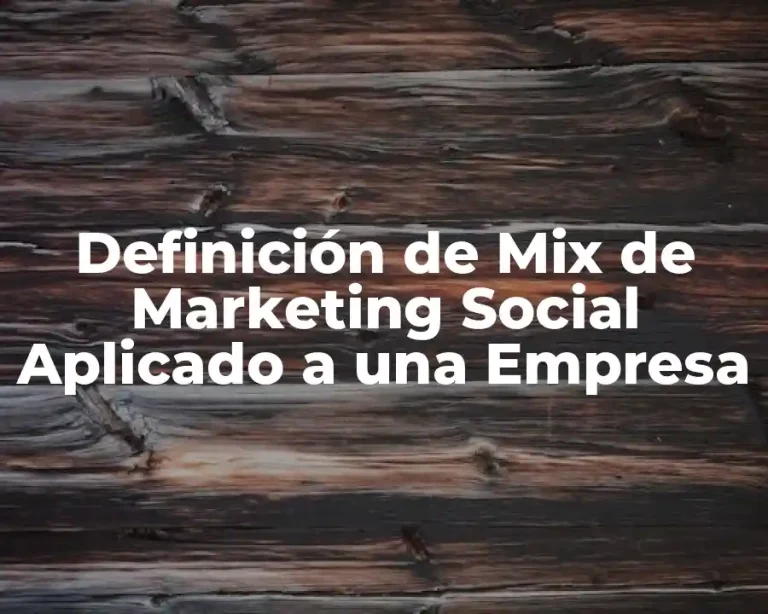 Definición de Mix de Marketing Social Aplicado a una Empresa