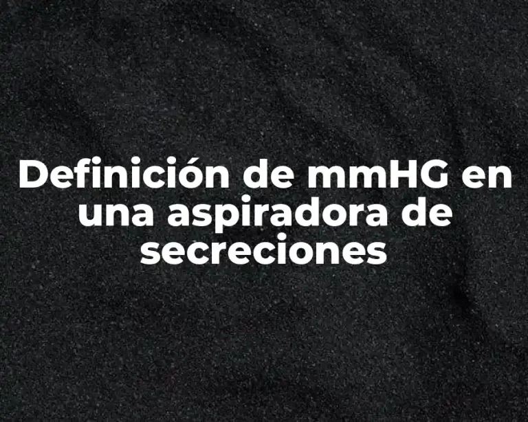Definición de mmHG en una aspiradora de secreciones