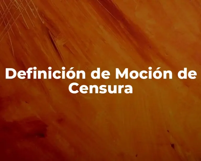Definición de Moción de Censura