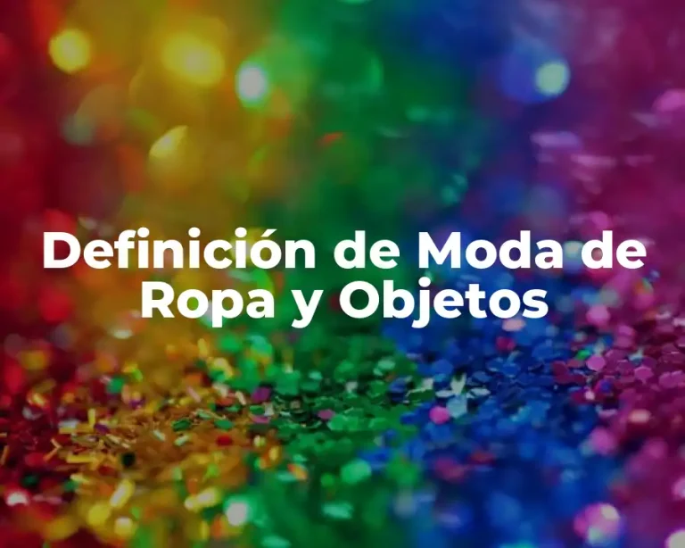 Definición de Moda de Ropa y Objetos