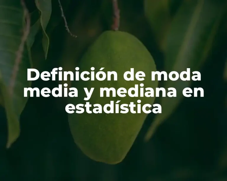 Definición de moda media y mediana en estadística