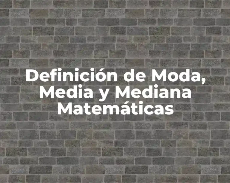 Definición de Moda, Media y Mediana Matemáticas