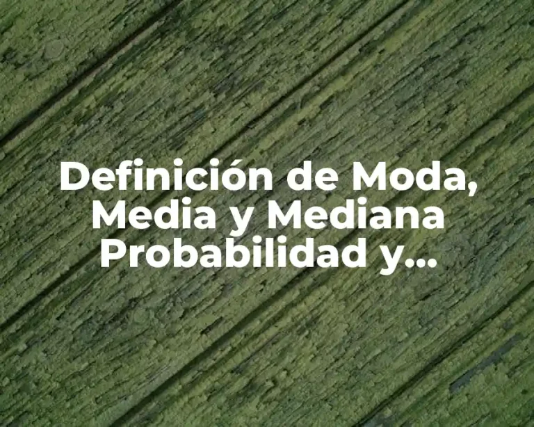 Definición de Moda, Media y Mediana Probabilidad y Estadística