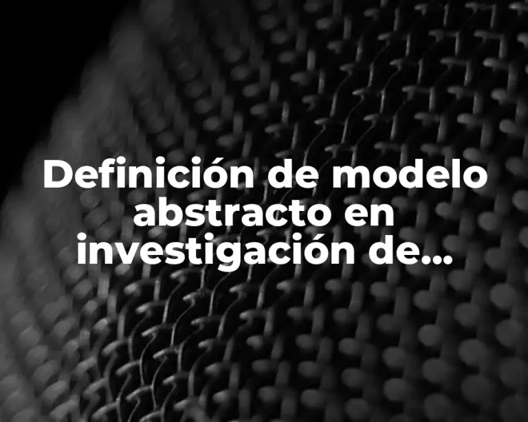 Definición de modelo abstracto en investigación de operaciones