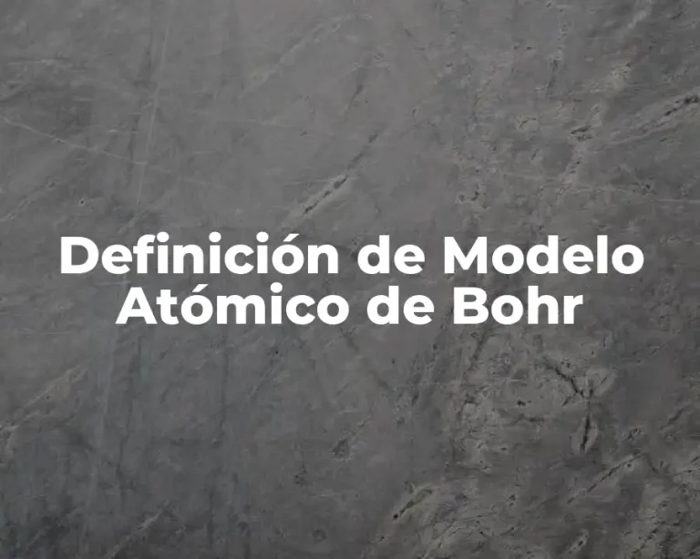 Definición de Modelo Atómico de Bohr